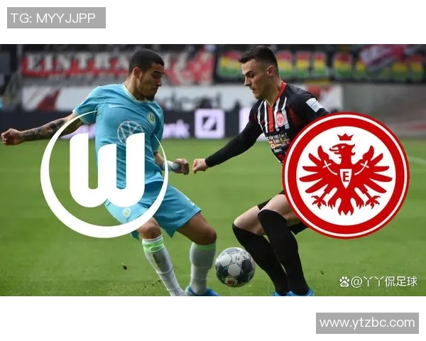 沃尔夫斯堡客场大胜法兰克福，赢得关键三分！